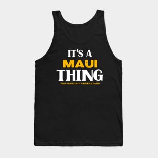 It's a Maui Thing You Wouldn't Understand Tank Top